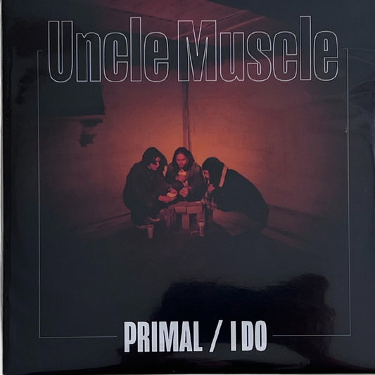Uncle Muscle: Primal/I Do 7" Lathe Cut